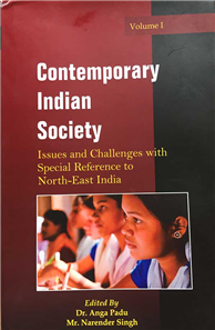 Contemporary Indian Society Issues and Challenges with Special Reference to North East India : Vol I